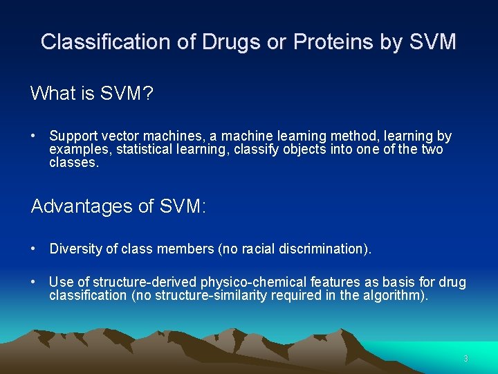 Classification of Drugs or Proteins by SVM What is SVM? • Support vector machines,