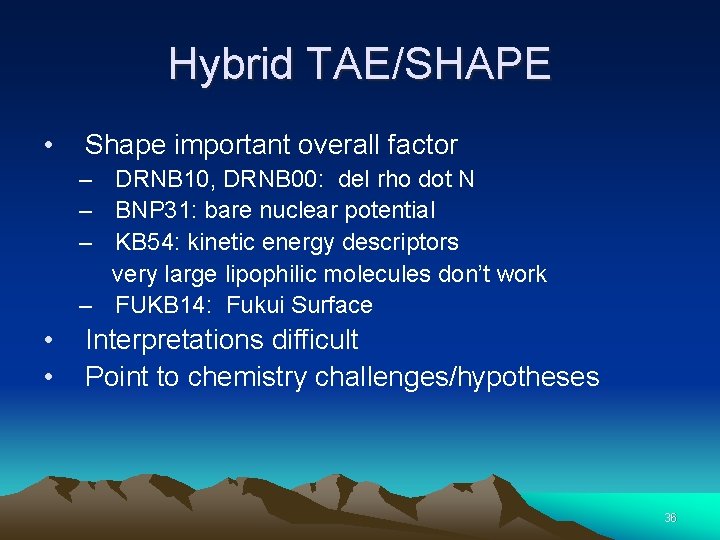 Hybrid TAE/SHAPE • Shape important overall factor – DRNB 10, DRNB 00: del rho