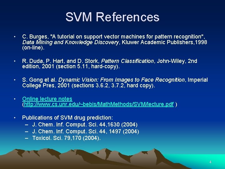 SVM References • C. Burges, "A tutorial on support vector machines for pattern recognition",