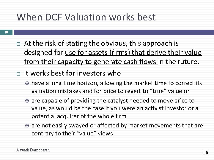 When DCF Valuation works best 10 At the risk of stating the obvious, this