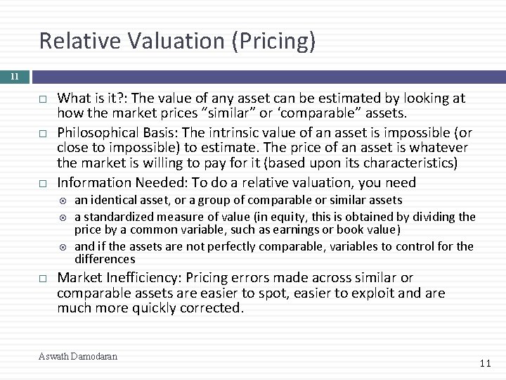 Relative Valuation (Pricing) 11 What is it? : The value of any asset can