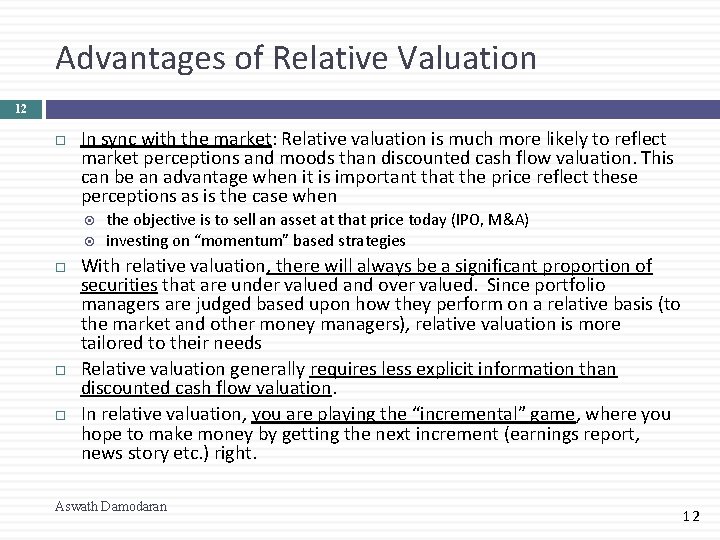 Advantages of Relative Valuation 12 In sync with the market: Relative valuation is much