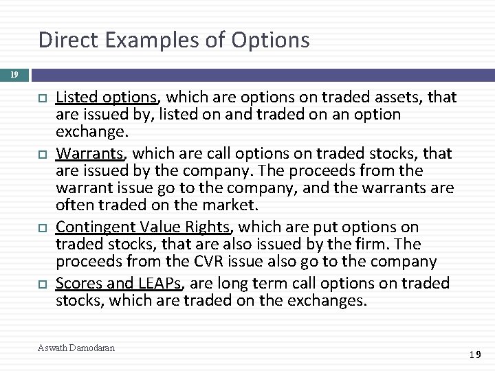 Direct Examples of Options 19 Listed options, which are options on traded assets, that