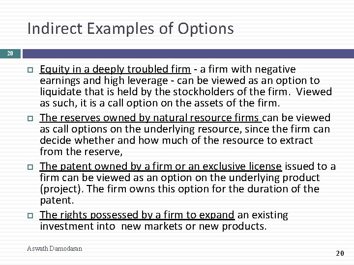Indirect Examples of Options 20 Equity in a deeply troubled firm - a firm