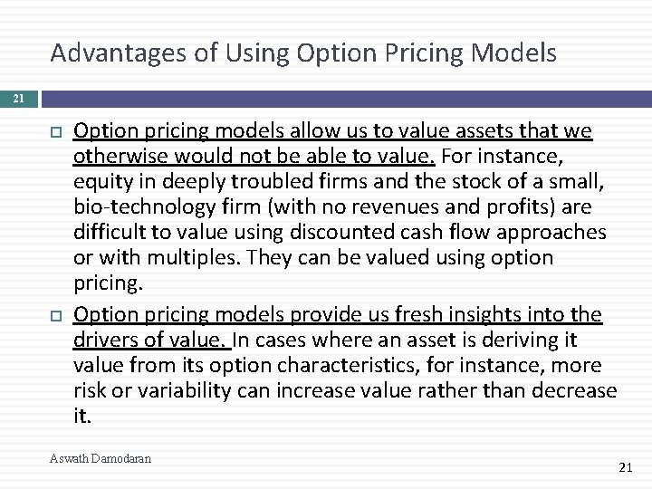 Advantages of Using Option Pricing Models 21 Option pricing models allow us to value