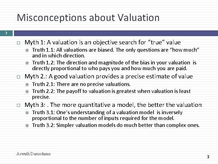Misconceptions about Valuation 3 Myth 1: A valuation is an objective search for “true”