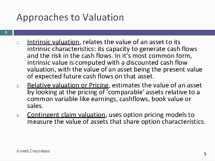 Approaches to Valuation 5 1. 2. 3. Intrinsic valuation, relates the value of an