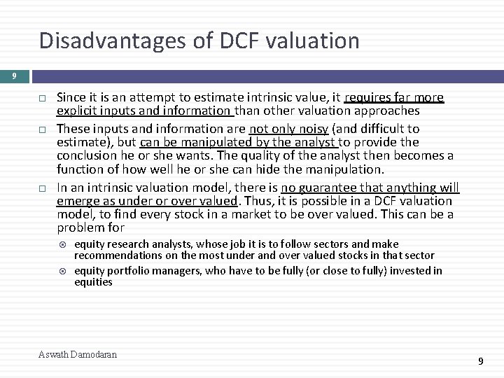 Disadvantages of DCF valuation 9 Since it is an attempt to estimate intrinsic value,