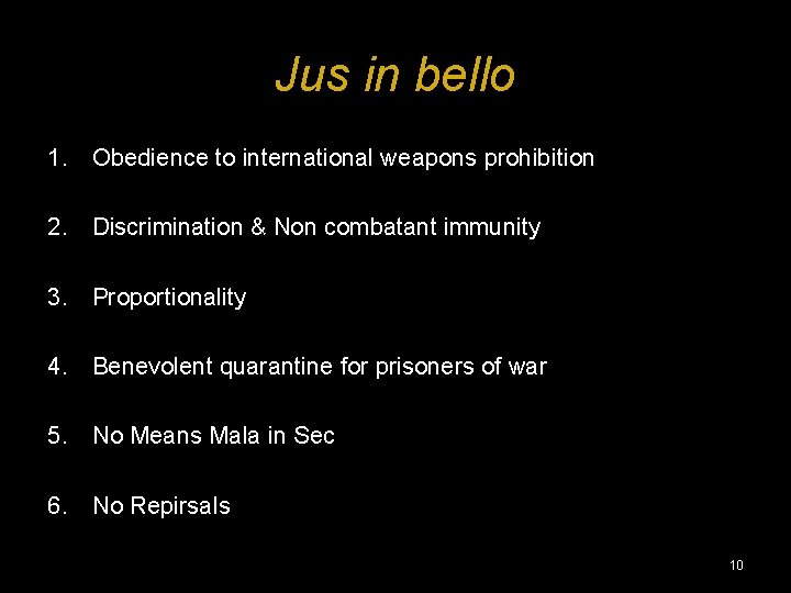Jus in bello 1. Obedience to international weapons prohibition 2. Discrimination & Non combatant