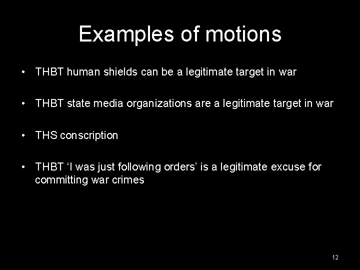 Examples of motions • THBT human shields can be a legitimate target in war