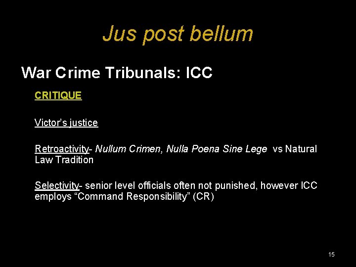 Jus post bellum War Crime Tribunals: ICC CRITIQUE Victor’s justice Retroactivity- Nullum Crimen, Nulla
