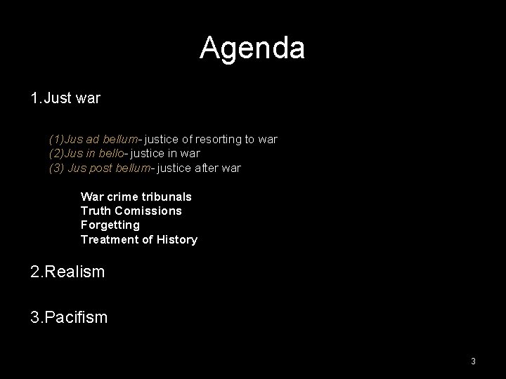 Agenda 1. Just war (1)Jus ad bellum- justice of resorting to war (2)Jus in