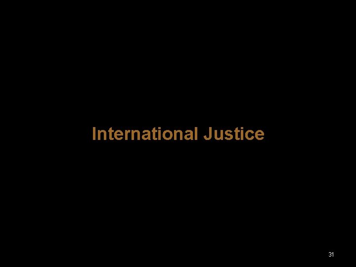 International Justice 31 