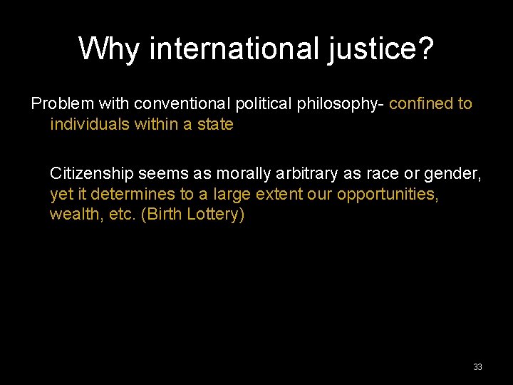 Why international justice? Problem with conventional political philosophy- confined to individuals within a state