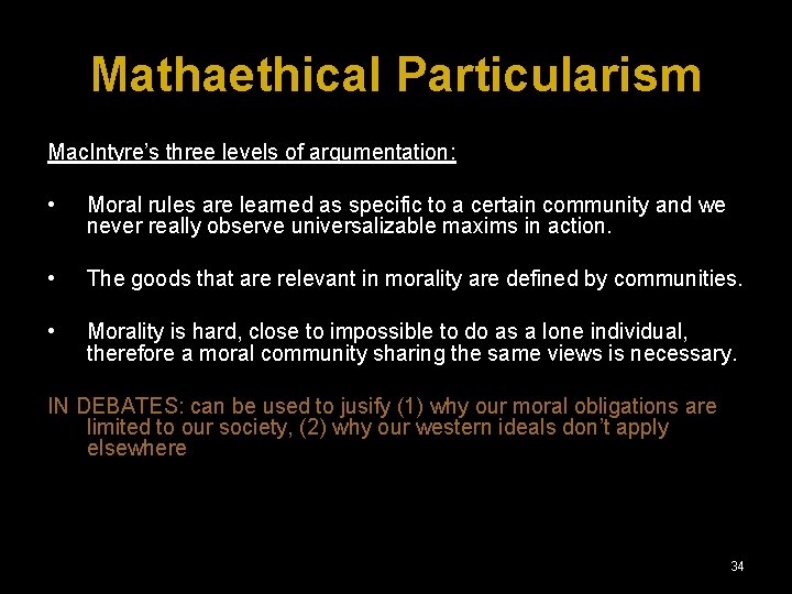 Mathaethical Particularism Mac. Intyre’s three levels of argumentation: • Moral rules are learned as