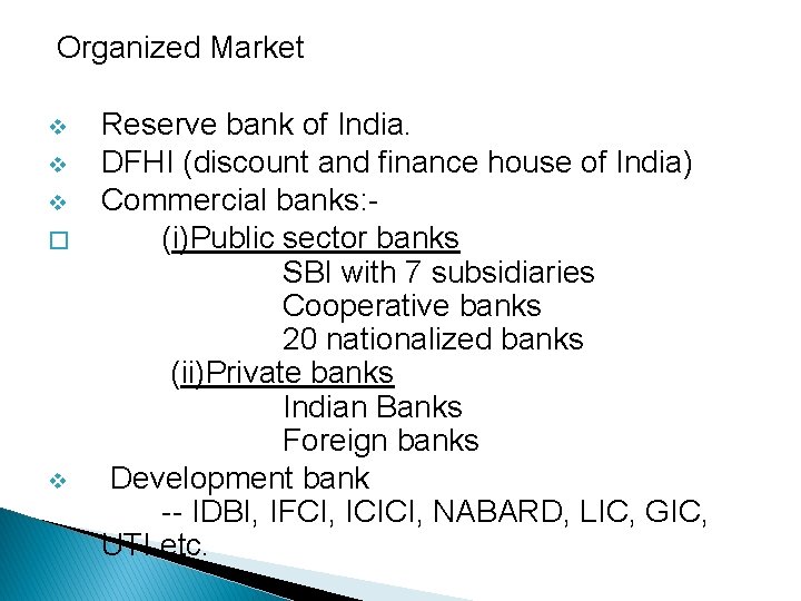  Organized Market v v v � v Reserve bank of India. DFHI (discount