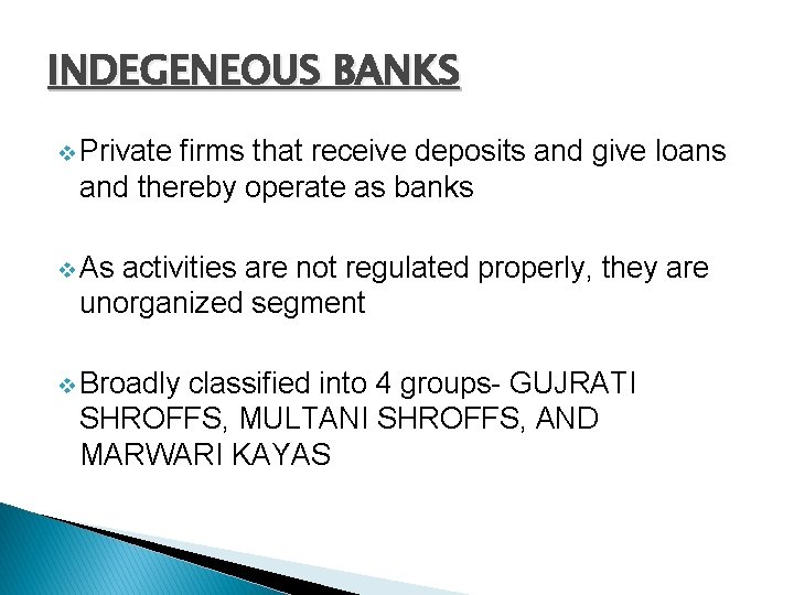 INDEGENEOUS BANKS v Private firms that receive deposits and give loans and thereby operate