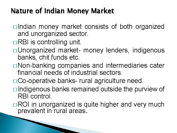 Nature of Indian Money Market � Indian money market consists of both organized and