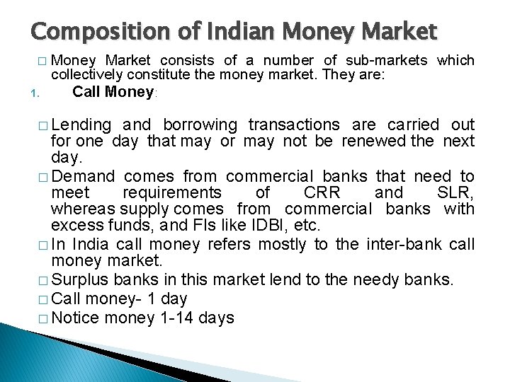 Composition of Indian Money Market � 1. Money Market consists of a number of