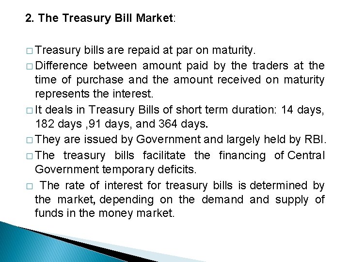 2. The Treasury Bill Market: � Treasury bills are repaid at par on maturity.