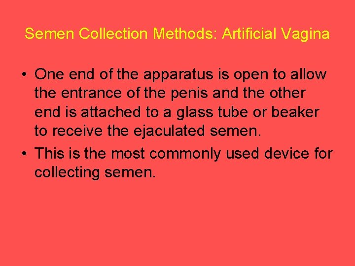 Semen Collection Methods: Artificial Vagina • One end of the apparatus is open to
