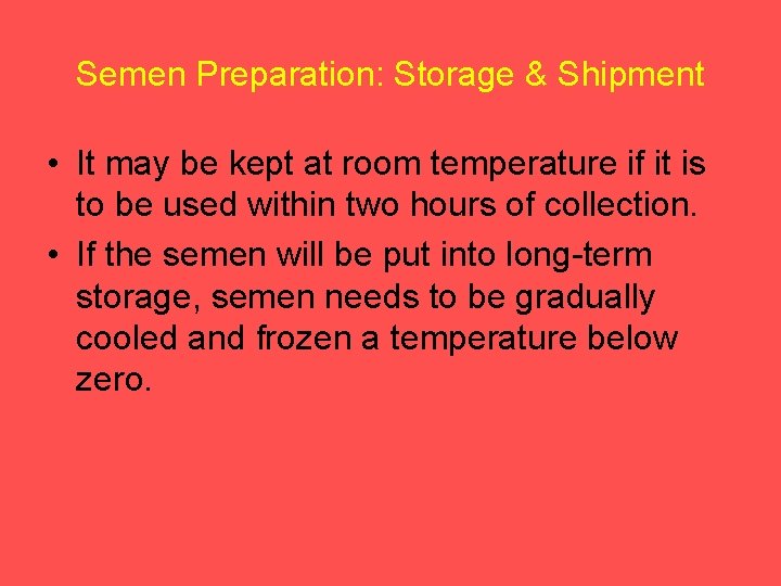 Semen Preparation: Storage & Shipment • It may be kept at room temperature if