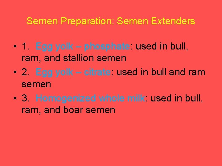 Semen Preparation: Semen Extenders • 1. Egg yolk – phosphate: used in bull, ram,