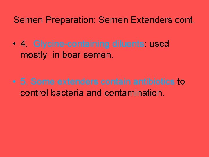 Semen Preparation: Semen Extenders cont. • 4. Glycine-containing diluents: used mostly in boar semen.