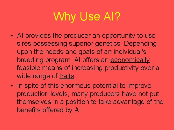 Why Use AI? • AI provides the producer an opportunity to use sires possessing
