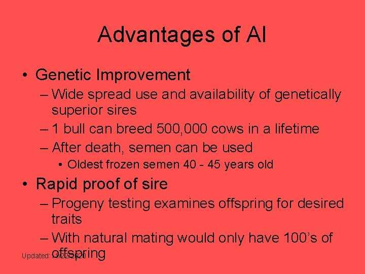 Advantages of AI • Genetic Improvement – Wide spread use and availability of genetically