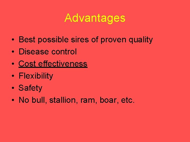 Advantages • • • Best possible sires of proven quality Disease control Cost effectiveness