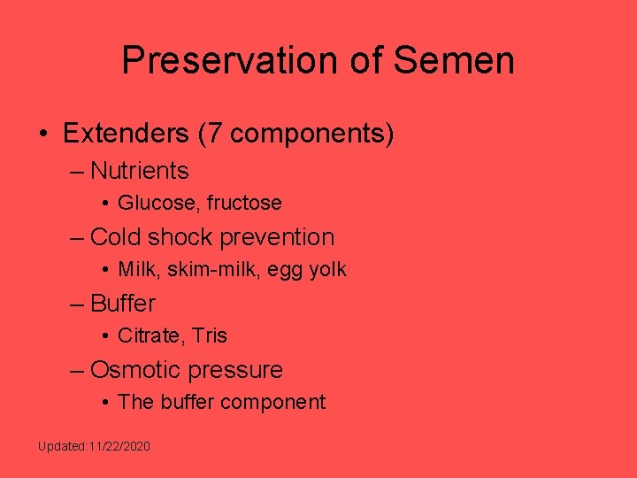 Preservation of Semen • Extenders (7 components) – Nutrients • Glucose, fructose – Cold