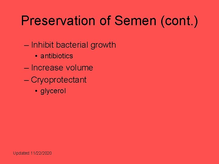 Preservation of Semen (cont. ) – Inhibit bacterial growth • antibiotics – Increase volume