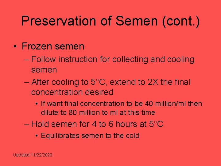 Preservation of Semen (cont. ) • Frozen semen – Follow instruction for collecting and