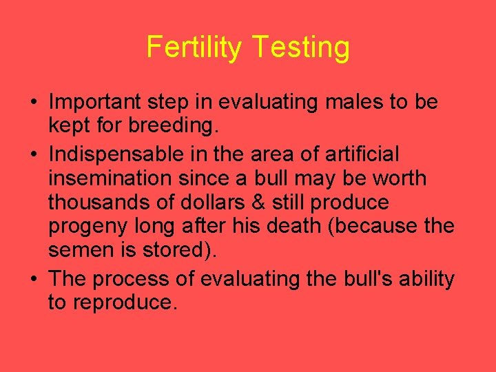 Fertility Testing • Important step in evaluating males to be kept for breeding. •