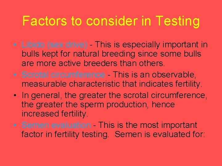 Factors to consider in Testing • Libido (sex drive) - This is especially important