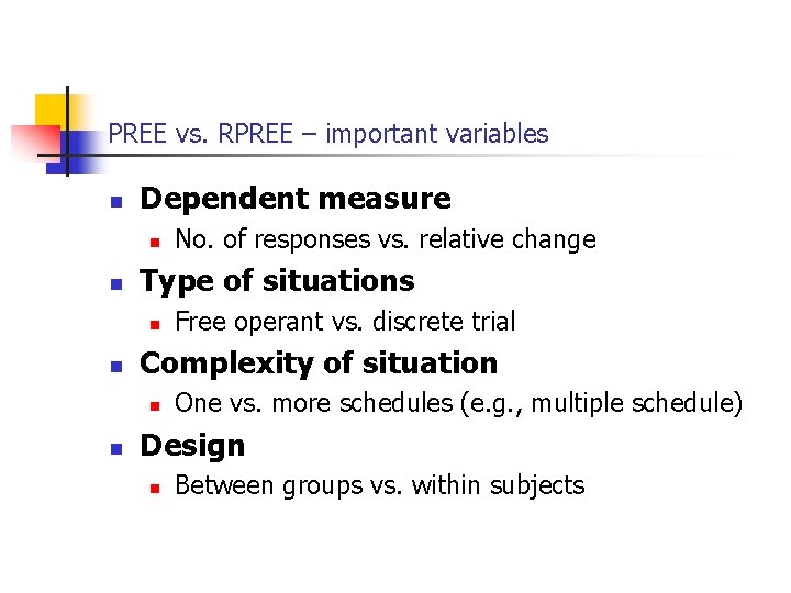 PREE vs. RPREE – important variables n Dependent measure n n Type of situations