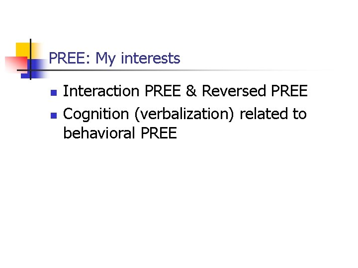 PREE: My interests n n Interaction PREE & Reversed PREE Cognition (verbalization) related to