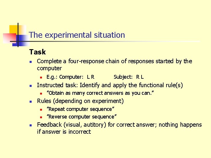 The experimental situation Task n Complete a four-response chain of responses started by the