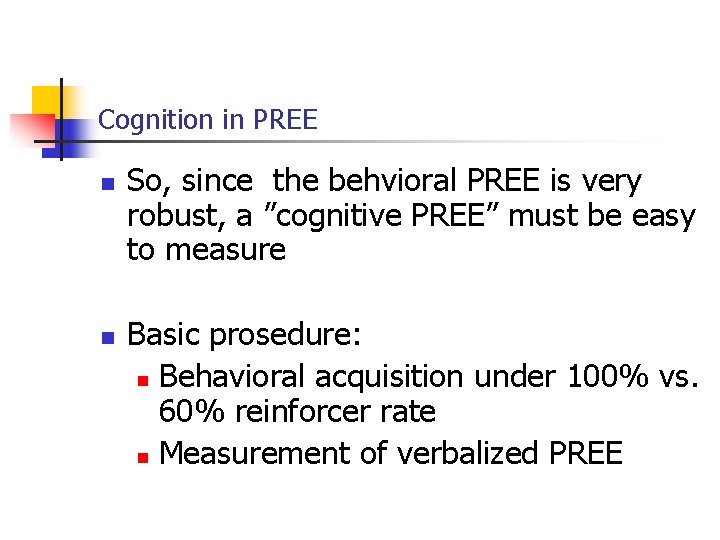 Cognition in PREE n n So, since the behvioral PREE is very robust, a