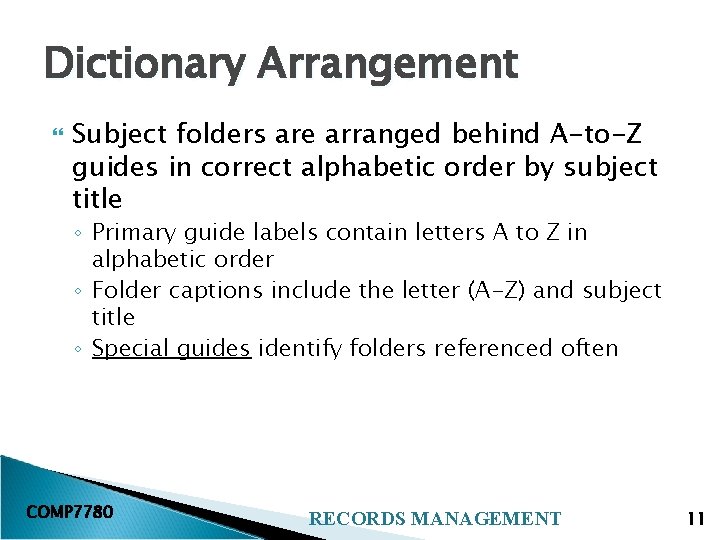 Dictionary Arrangement Subject folders are arranged behind A-to-Z guides in correct alphabetic order by