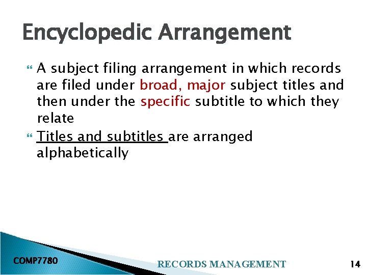 Encyclopedic Arrangement A subject filing arrangement in which records are filed under broad, major