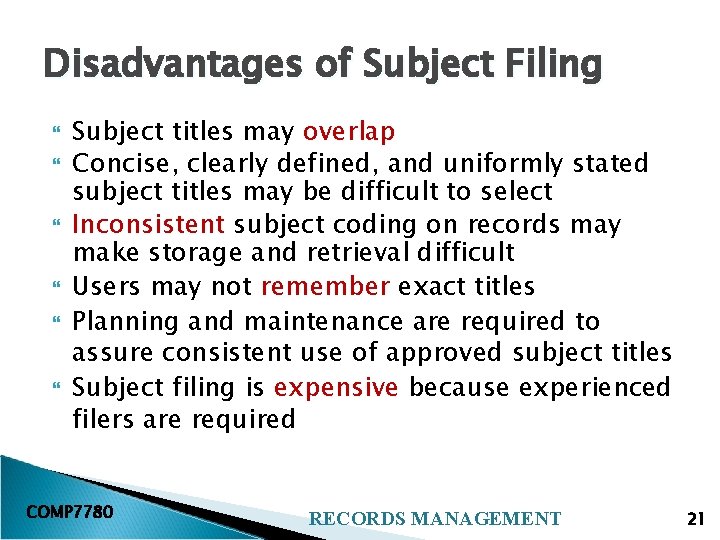 Disadvantages of Subject Filing Subject titles may overlap Concise, clearly defined, and uniformly stated