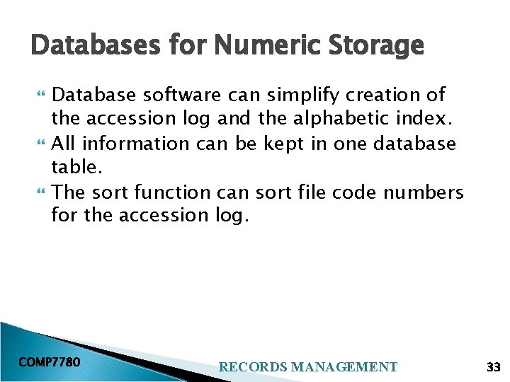 Databases for Numeric Storage Database software can simplify creation of the accession log and