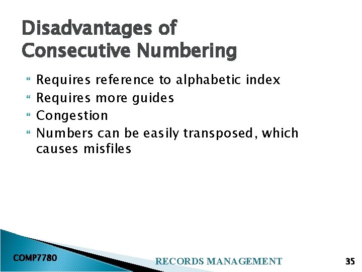 Disadvantages of Consecutive Numbering Requires reference to alphabetic index Requires more guides Congestion Numbers