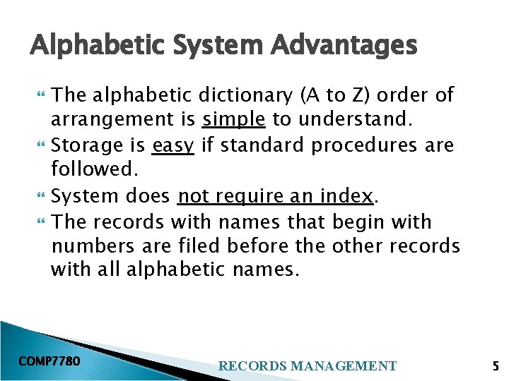 Alphabetic System Advantages The alphabetic dictionary (A to Z) order of arrangement is simple