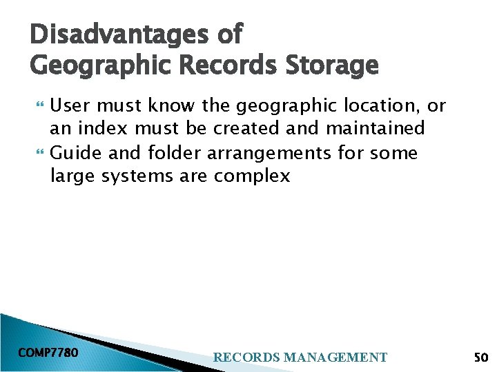 Disadvantages of Geographic Records Storage User must know the geographic location, or an index