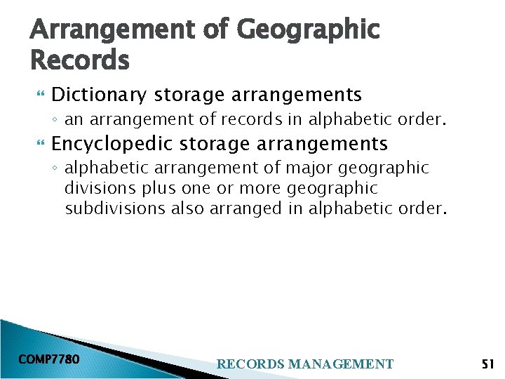 Arrangement of Geographic Records Dictionary storage arrangements ◦ an arrangement of records in alphabetic
