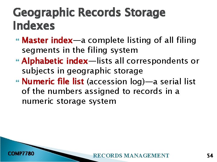 Geographic Records Storage Indexes Master index—a complete listing of all filing segments in the
