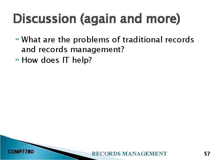 Discussion (again and more) What are the problems of traditional records and records management?